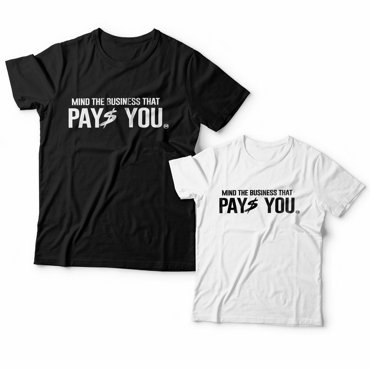 Mind The Business That Pay$ You
