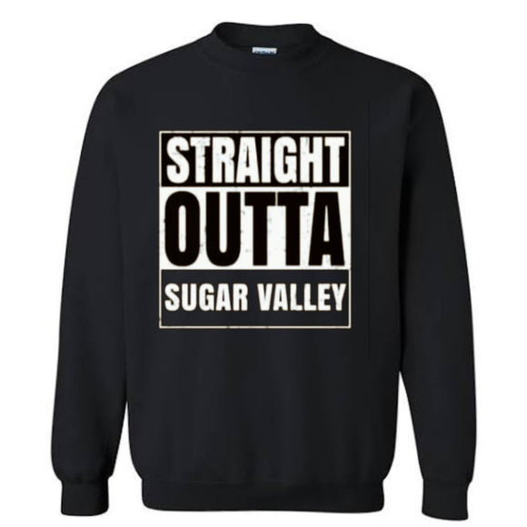 Straight Outta Sugar Valley Sweatshirt